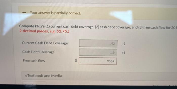  need free cash flow Your answer is partially correct. Compute P&G's