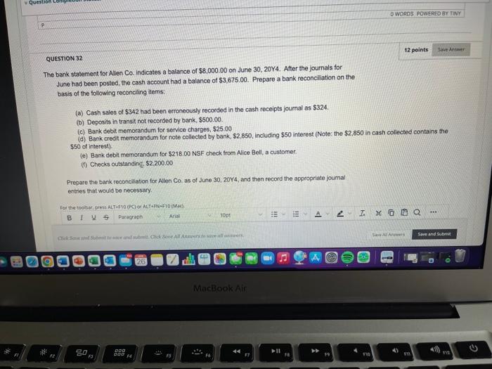 QUESTION 32 The bank statement for Allen Co. indicates a balance of