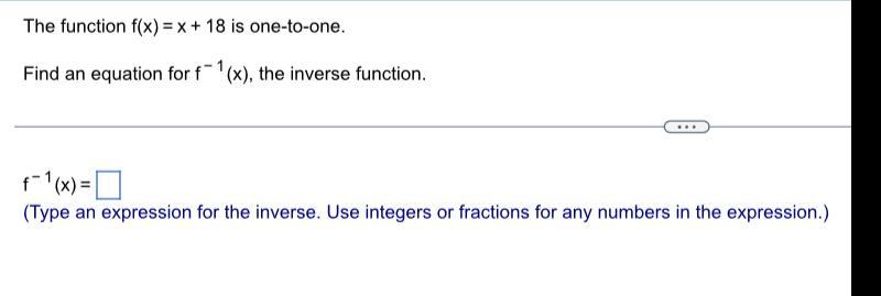  The function f(x) = x + 18 is one-to-one.Find an equation