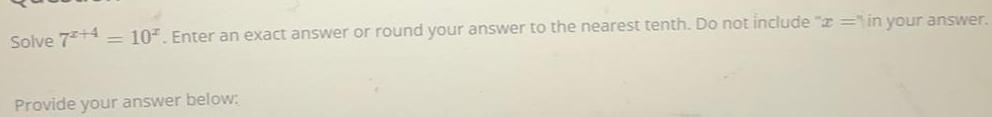  Solve 7 4 10 Enter an exact answer or round your