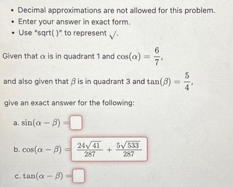  Decimal approximations are not allowed for this problem Enter your answer