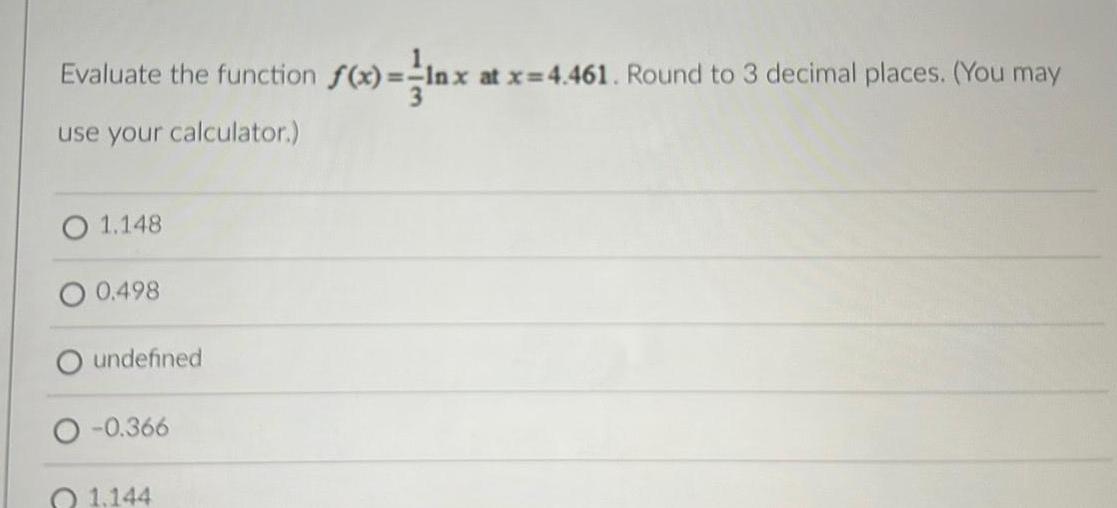Round to 3 decimal places You may use your calculator 1 148