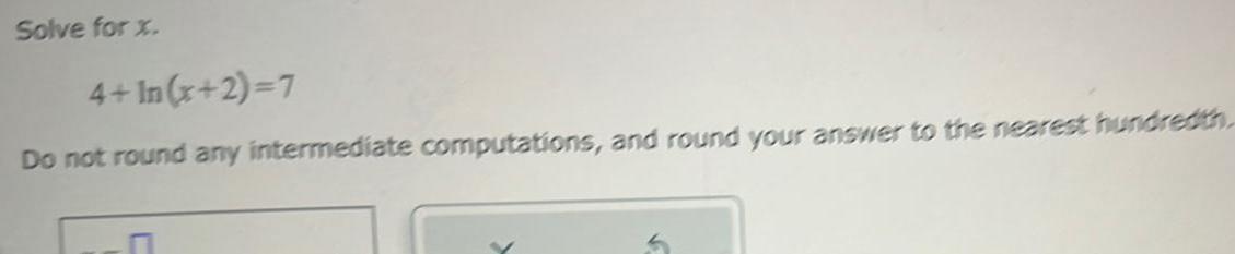  Solve for x 4 In x 2 7 Do not round