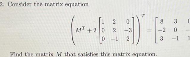 2 3 1 2 Find the matrix M that satisfies this matrix