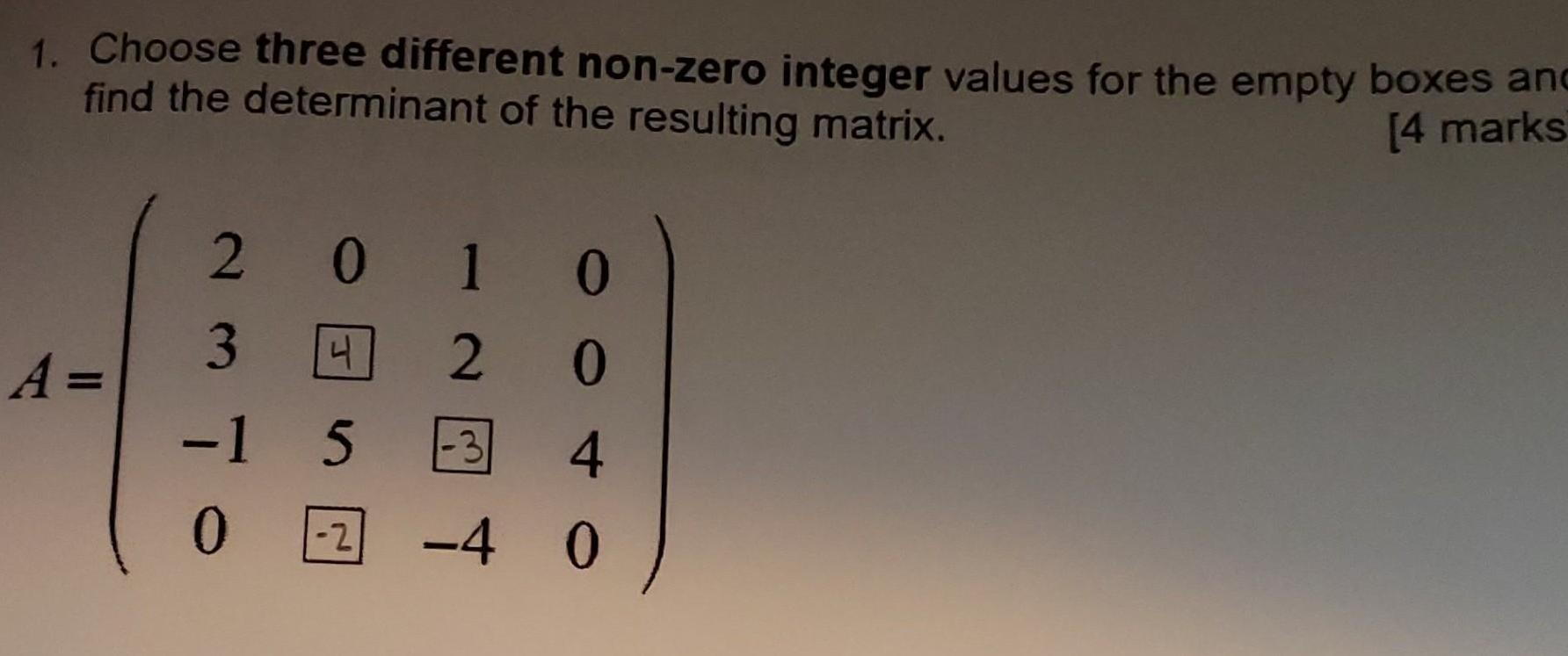 boxes and find the determinant of the resulting matrix 4 marks A