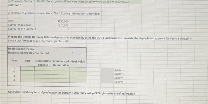 functions and not just the answer Instructions: Complete all cells shaded green.