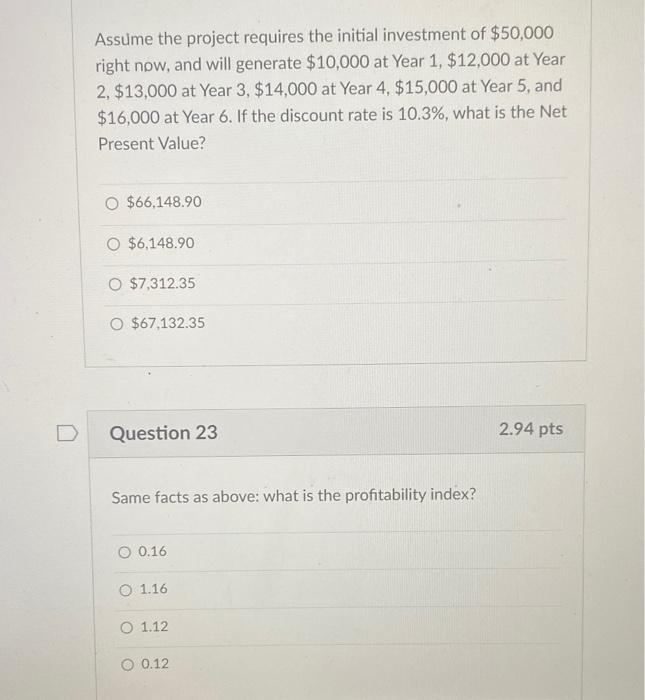 question 23 D Assume the project requires the initial investment of