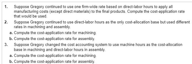 Gregory was considering two alternatives: (1) continue using direct-labor hours as the
