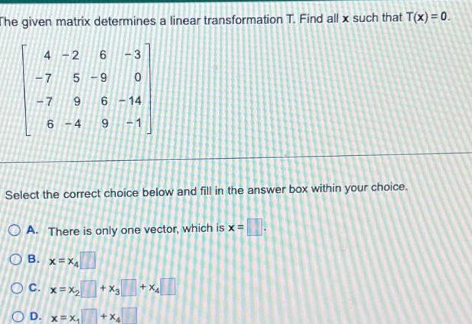  The given matrix determines a linear transformation T Find all x