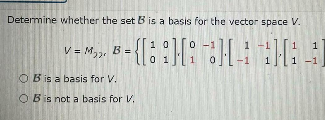 Determine whether the set B is a basis for the vector