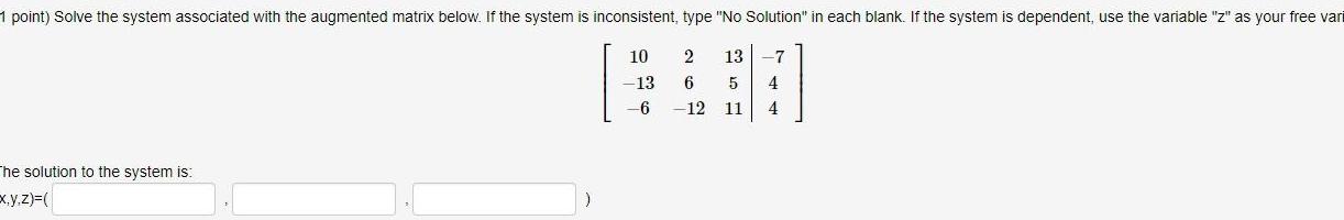 1 point Solve the system associated with the augmented matrix below