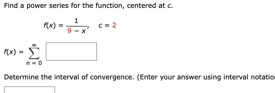 Find a power series for the function centered at c 1