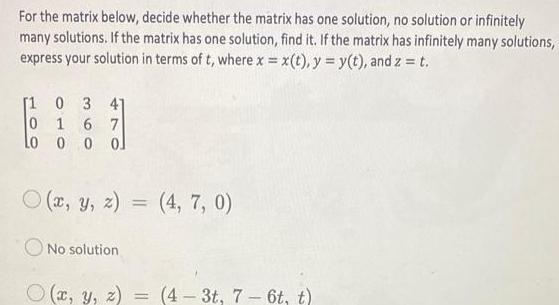  For the matrix below decide whether the matrix has one solution