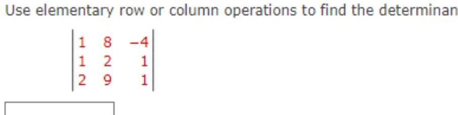 Use elementary row or column operations to find the determinan