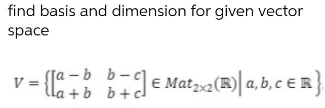  find basis and dimension for given vector space v a b