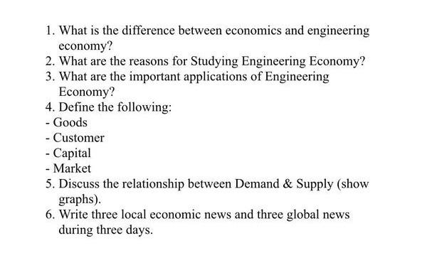 1. What is the difference between economics and engineering economy? 2.