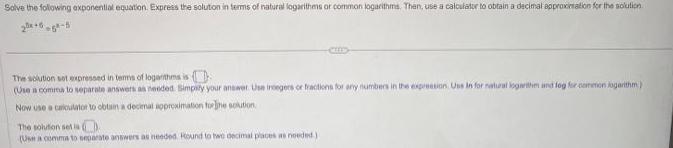 Solve the following exponential equation Express the solution in terms of