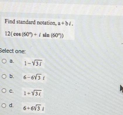 Find standard notation a bi 12 cos 60 i sin 60