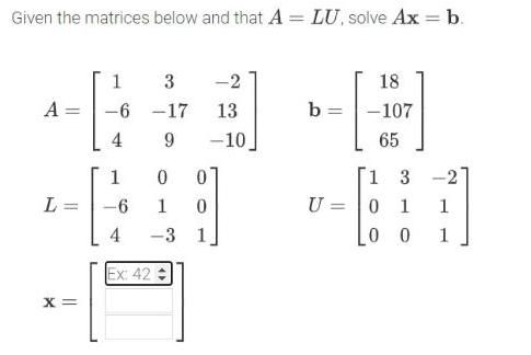  Given the matrices below and that A LU solve Ax b