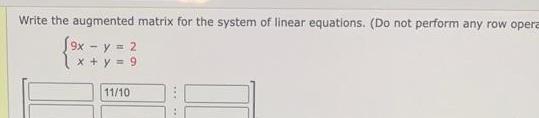 Write the augmented matrix for the system of linear equations Do