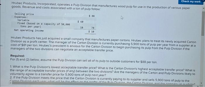  Check my work Hrubec Products, Incorporated, operates a Pulp Division that