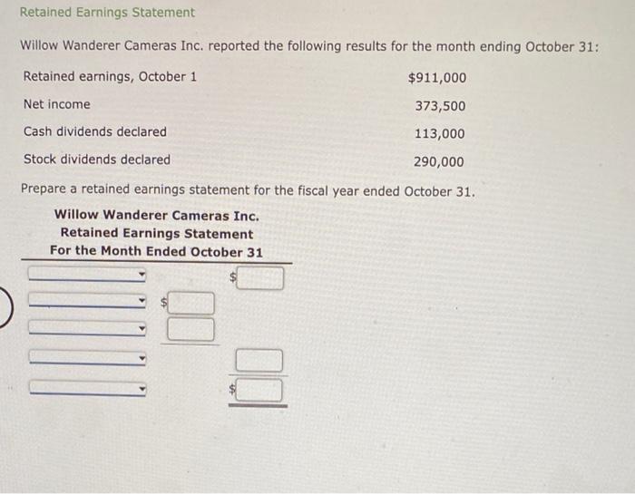 for the month ending October 31: $911,000 Retained earnings, October 1 Net
