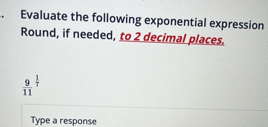 Evaluate the following exponential expression Round, if needed, to-Zde-cimaLplaces 1 Tune a