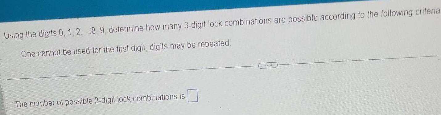 3-digit lock combinations are possible according to the following criteriaOne cannot be