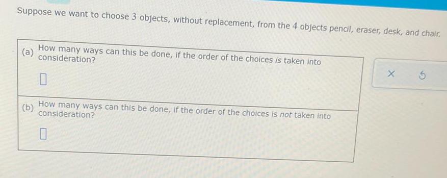 Suppose we want to choose 3 objects, without replacement, from the