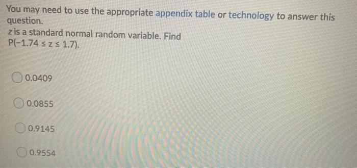  You may need to use the appropriate appendix table or technology