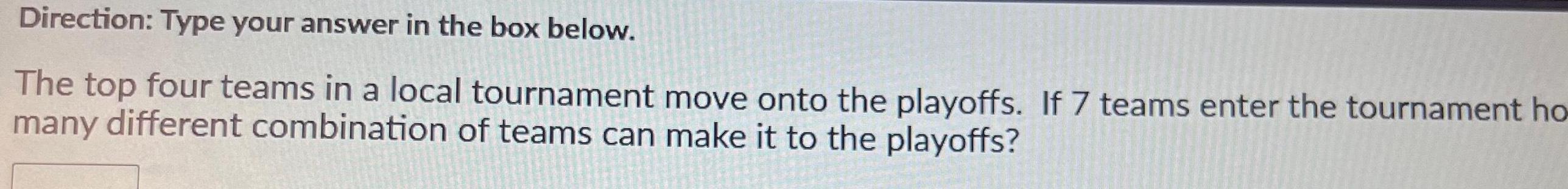 teams in a local tournament move onto the playoffs If 7 teams