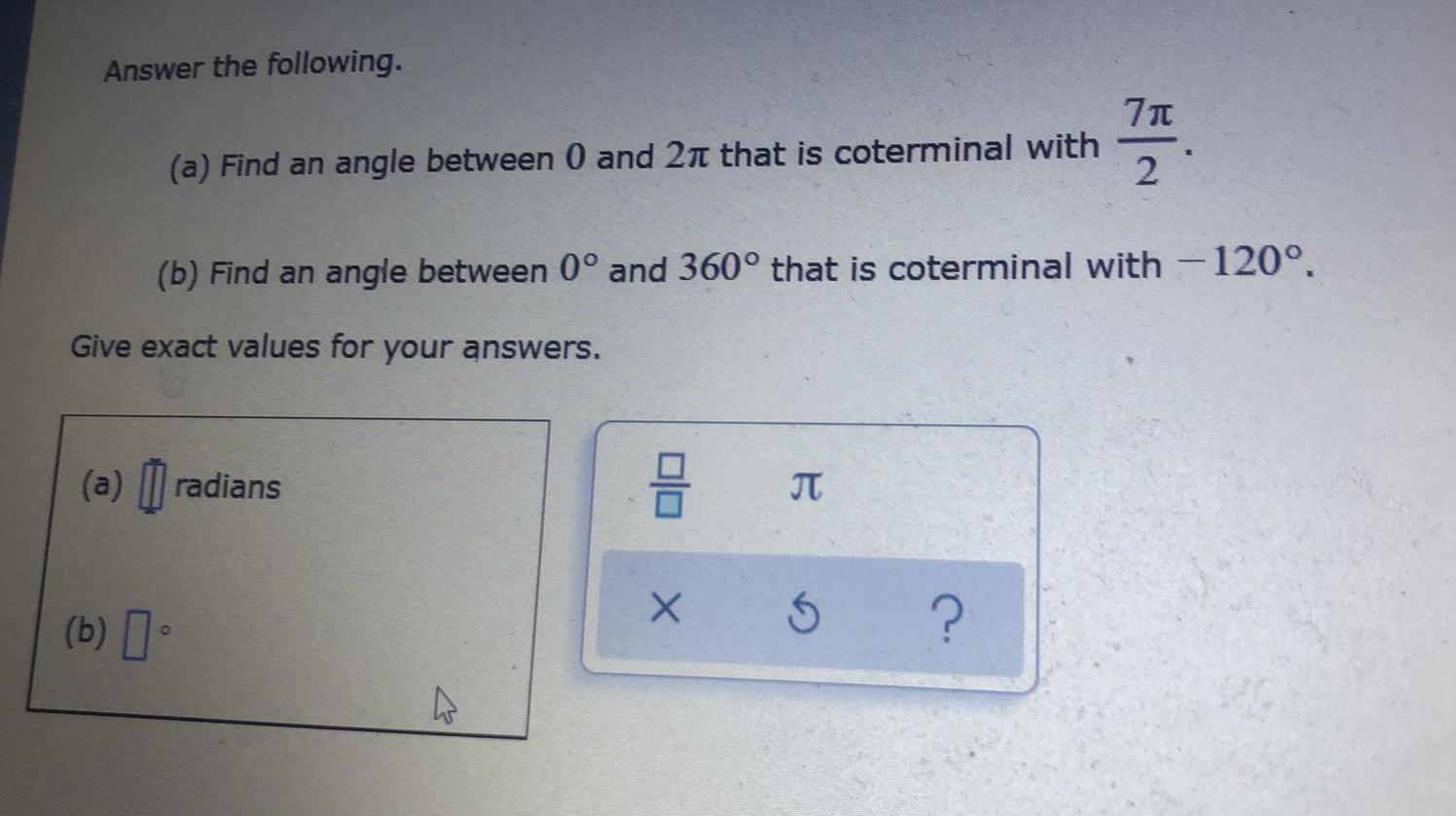 that is coterminal with (b) Find an angle between 0&deg; and 360&deg;