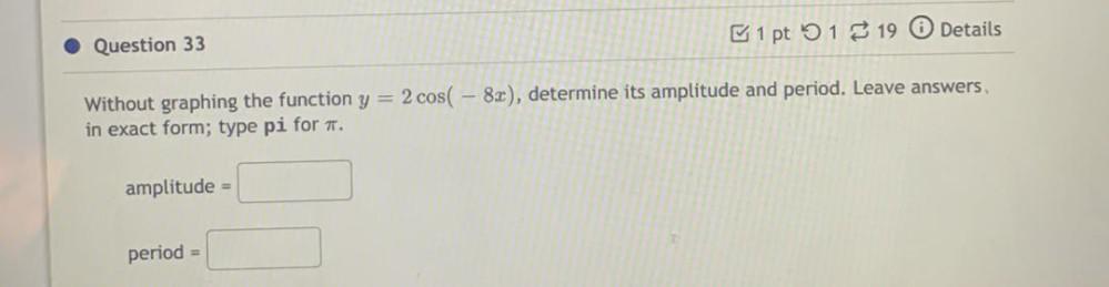 Question 33 2 cos( Without graphing the function y in exact form;