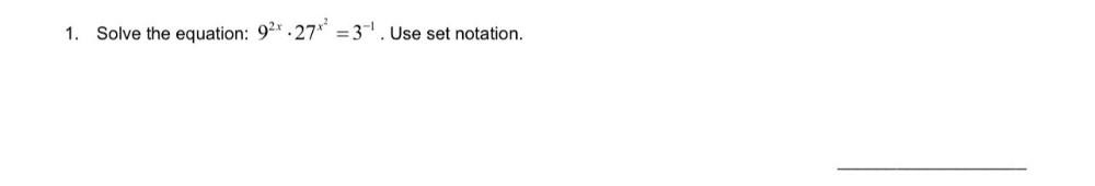 27 = 3-1 1. Solve the equation 9 . Use set notation.