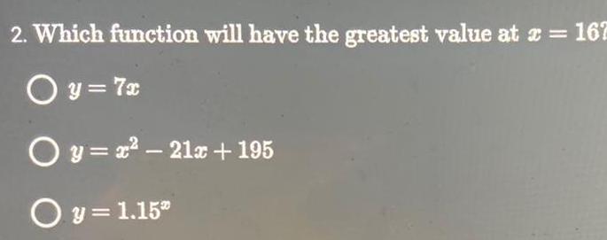  2 Which function will have the greatest value at x 167