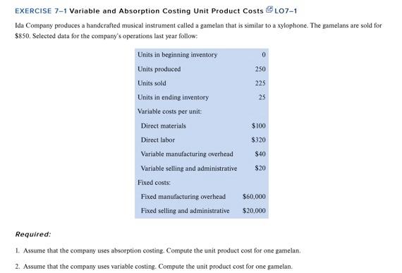 show all steps 0 EXERCISE 7-1 Variable and Absorption Costing Unit