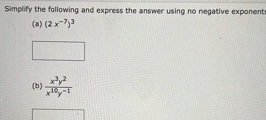  Simplify the following and express the answer using no negative exponents