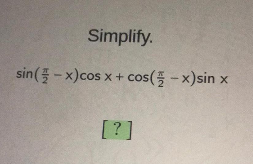 Simplify. sin x)cos x + x)sin x