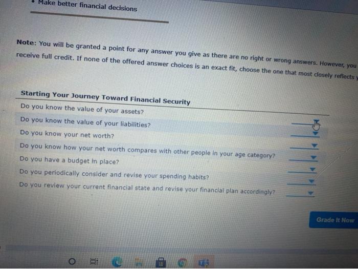 Make better financial decisions Note: You will be granted a point