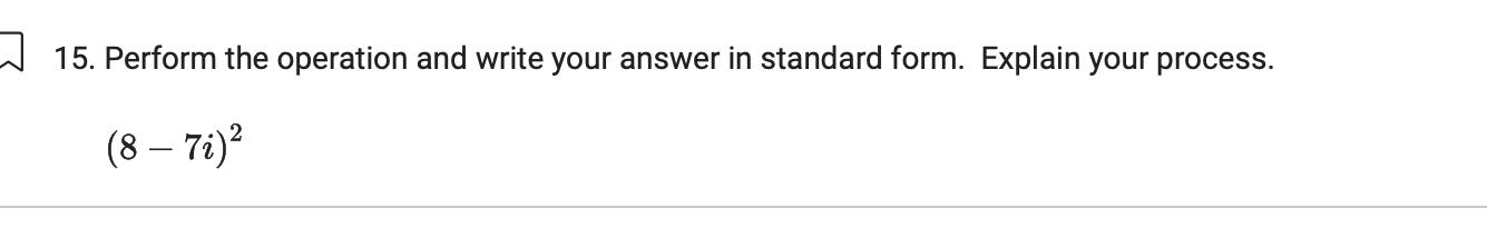 15. Perform the operation and write your answer in standard form. Explain