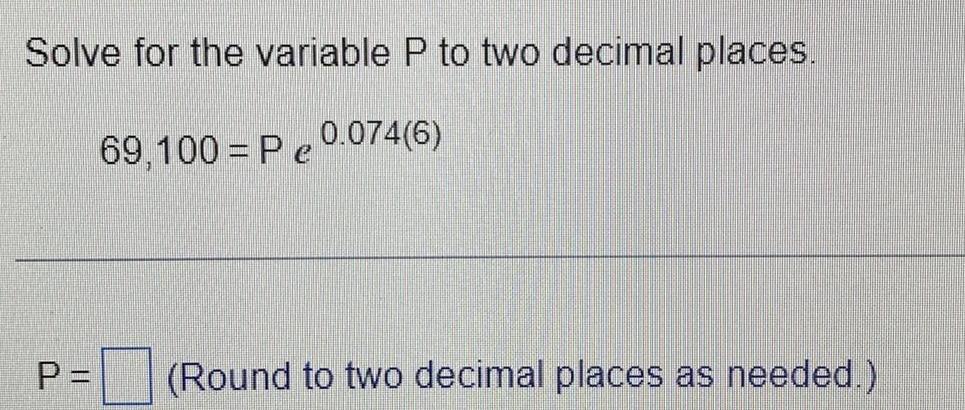 Solve for the variable P to two decimal places 69 100