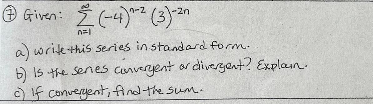 standard form b is the series convergent or divergent Explain c If