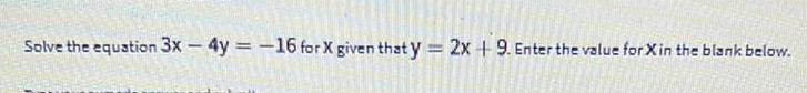Solve the equation 3x - 4y = -16 for X given