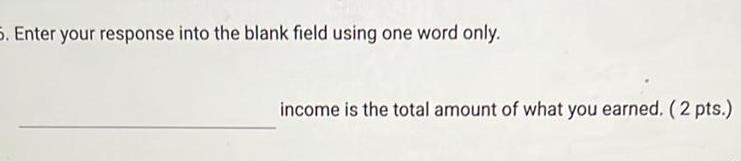 5. Enter your response into the blank field using one word