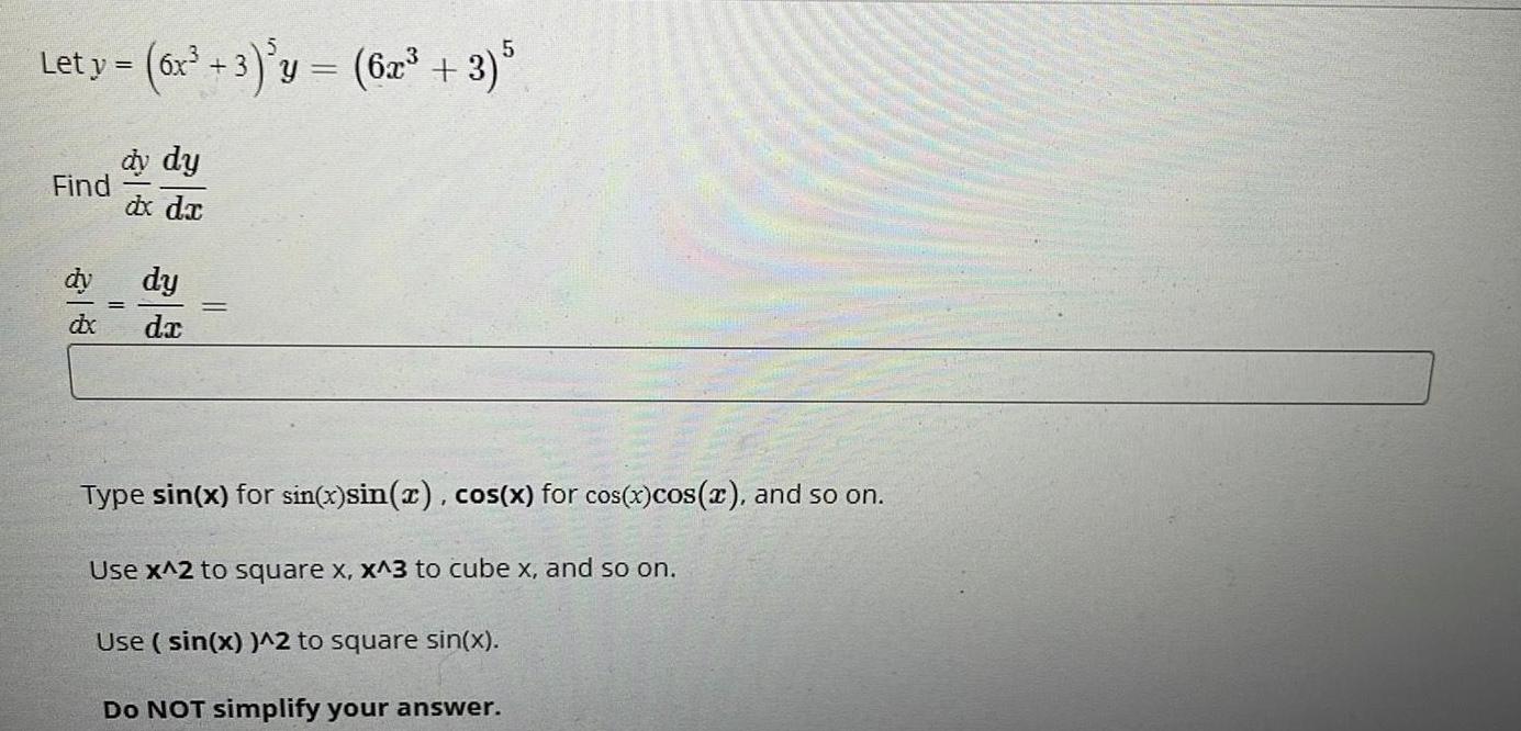 y =Finddydxdy dydx dxdydaType sin(x) for sin(x)sin(x), cos(x) for cos(x) cos(x), and