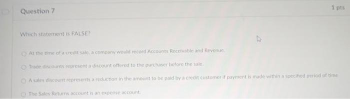 7 Which statement is FALSE? At the time of a credit