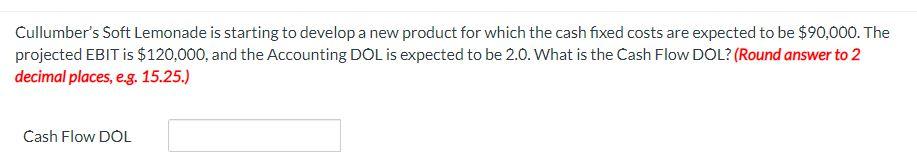 Cullumber's Soft Lemonade is starting to develop a new product for