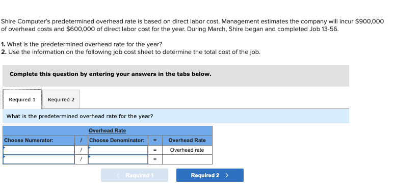  Shire Computer's predetermined overhead rate is based on direct labor cost.