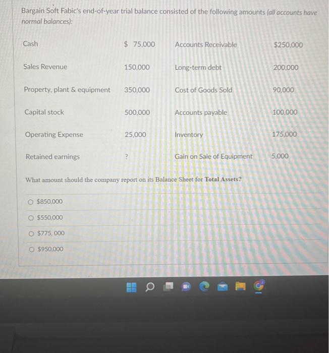 should the company report on its Balance Sheet for Total Assets? $850,000$550.000$775,000$950,000