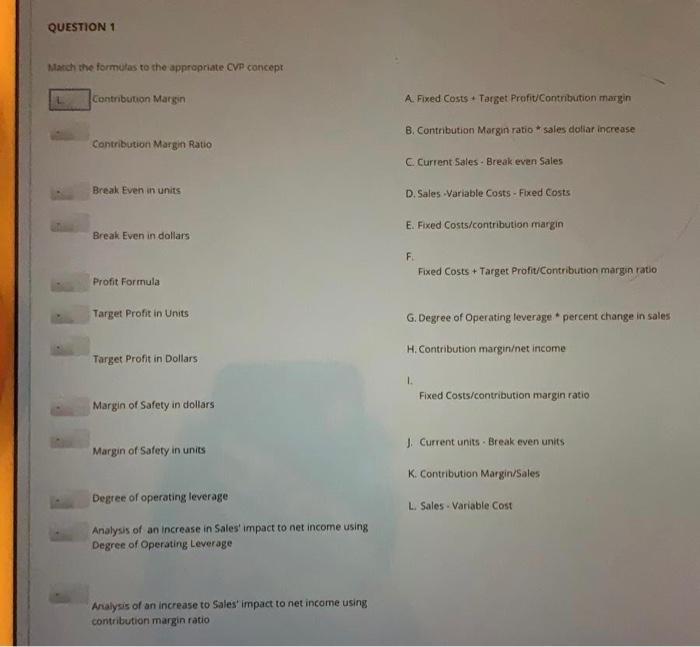  1 Match the formulas to the appropriate CVP concept Contribution Margin